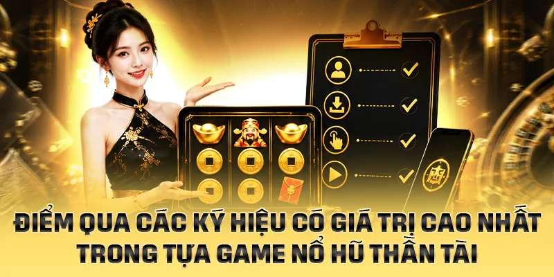 Điểm qua các ký hiệu có giá trị cao nhất của Nổ Hũ Thần Tài