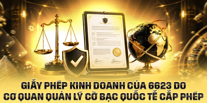 Giấy phép kinh doanh của 6623 được cấp bởi cơ quan quản lý cờ bạc quốc tế