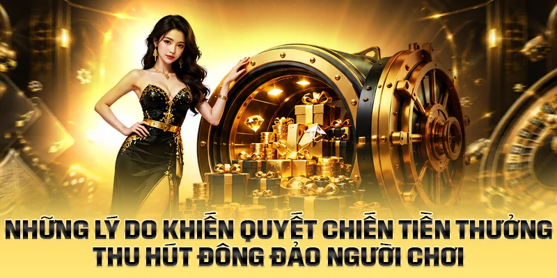 Những lý do khiến Quyết Chiến Tiền Thưởng thu hút đông người chơi